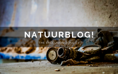 Natuurblog: The Exclusion Zone (deel 2)